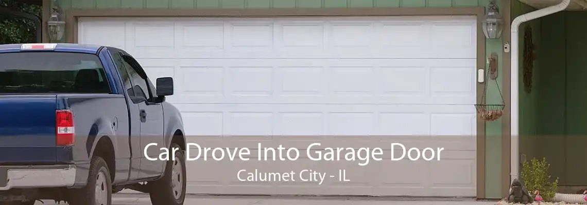 Car Drove Into Garage Door Calumet City - IL