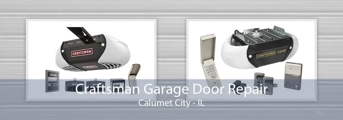 Craftsman Garage Door Repair Calumet City - IL