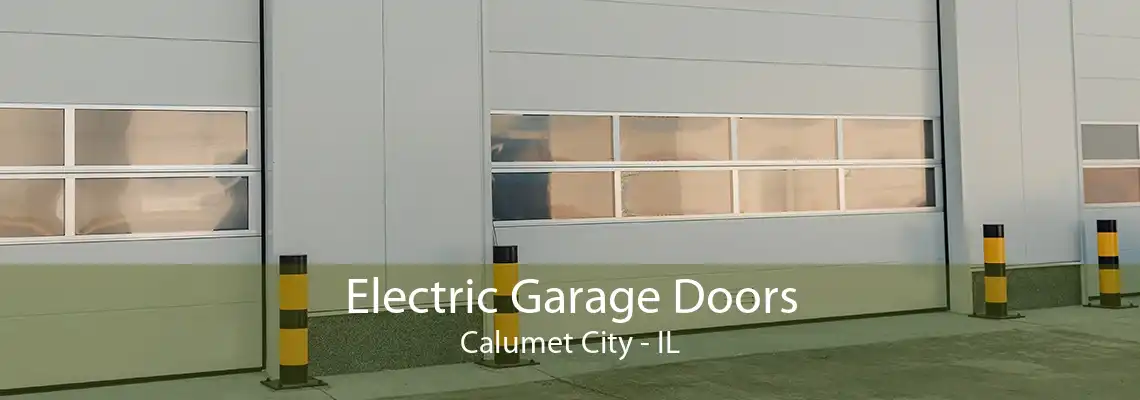 Electric Garage Doors Calumet City - IL