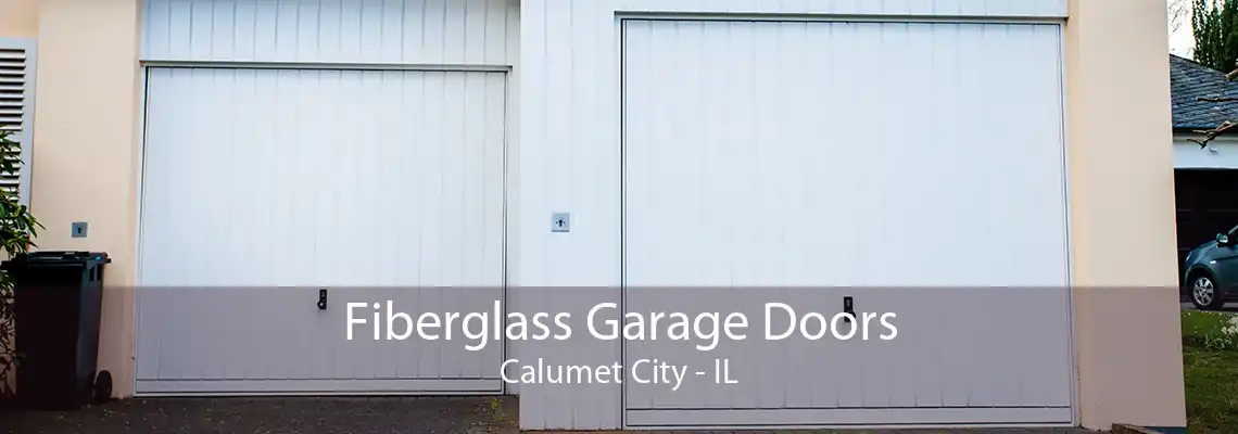 Fiberglass Garage Doors Calumet City - IL