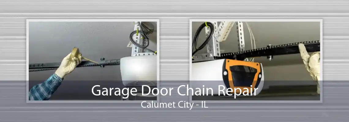 Garage Door Chain Repair Calumet City - IL