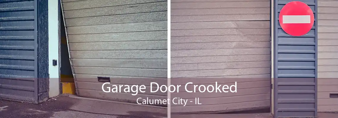 Garage Door Crooked Calumet City - IL