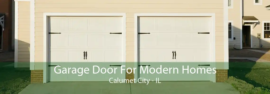 Garage Door For Modern Homes Calumet City - IL