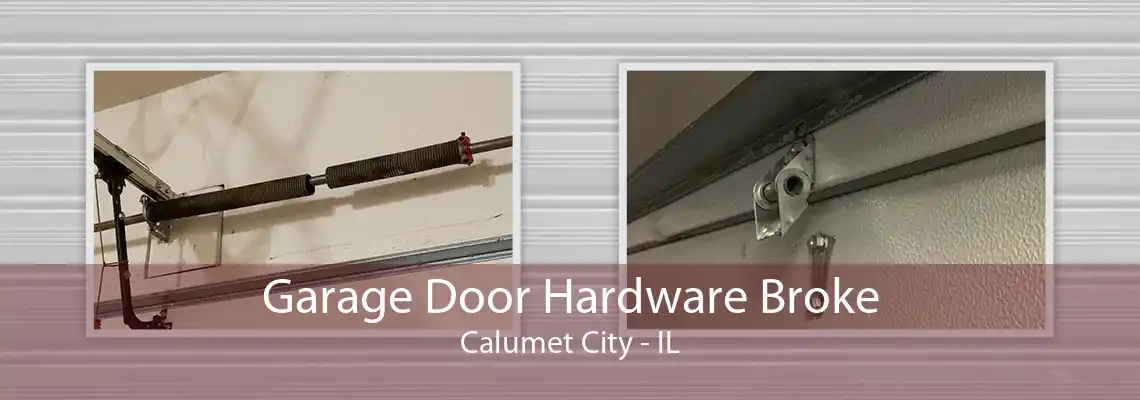 Garage Door Hardware Broke Calumet City - IL