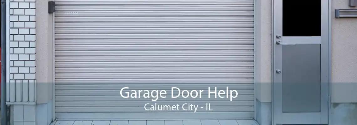 Garage Door Help Calumet City - IL