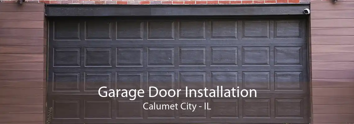 Garage Door Installation Calumet City - IL