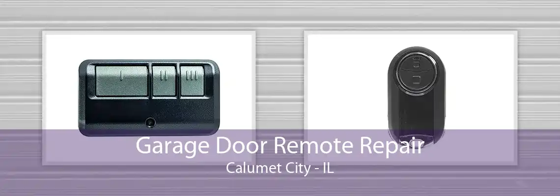 Garage Door Remote Repair Calumet City - IL