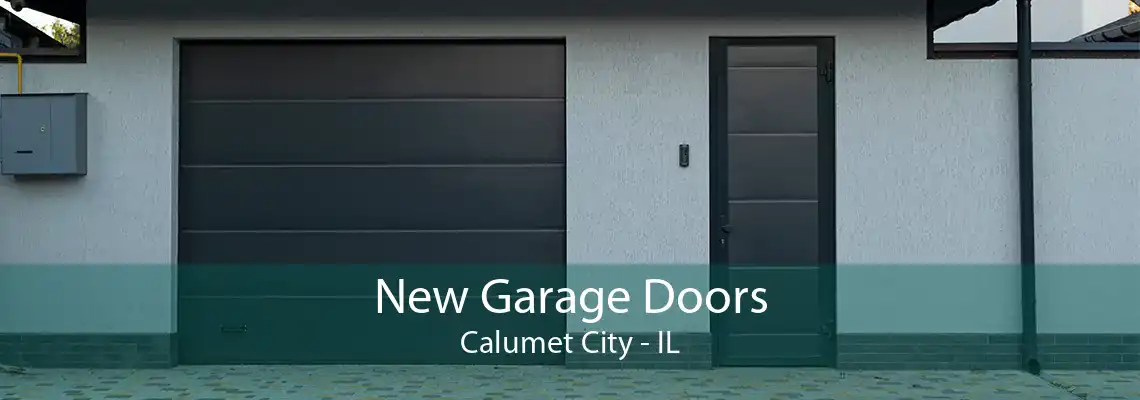 New Garage Doors Calumet City - IL