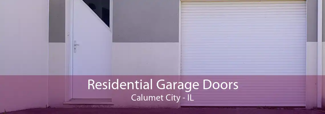 Residential Garage Doors Calumet City - IL