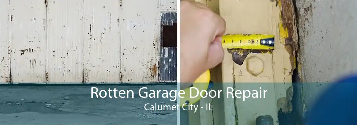 Rotten Garage Door Repair Calumet City - IL